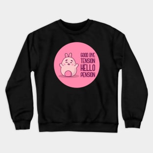 Goodbye Tension Hello Pension Crewneck Sweatshirt